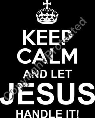 Keep calm let Jesus handle it