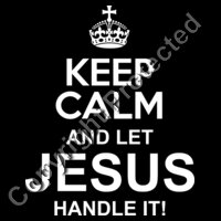 Keep calm let Jesus handle it